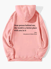 Carica l&#39;immagine nel visualizzatore di Gallery, Dear Person Behind Me,the World Is A Better Place,with You In It,love,the Person In Front Of You,Women&#39;s Plush Letter Printed Kangaroo Pocket Drawstring Printed Hoodie Unisex Trendy Hoodies